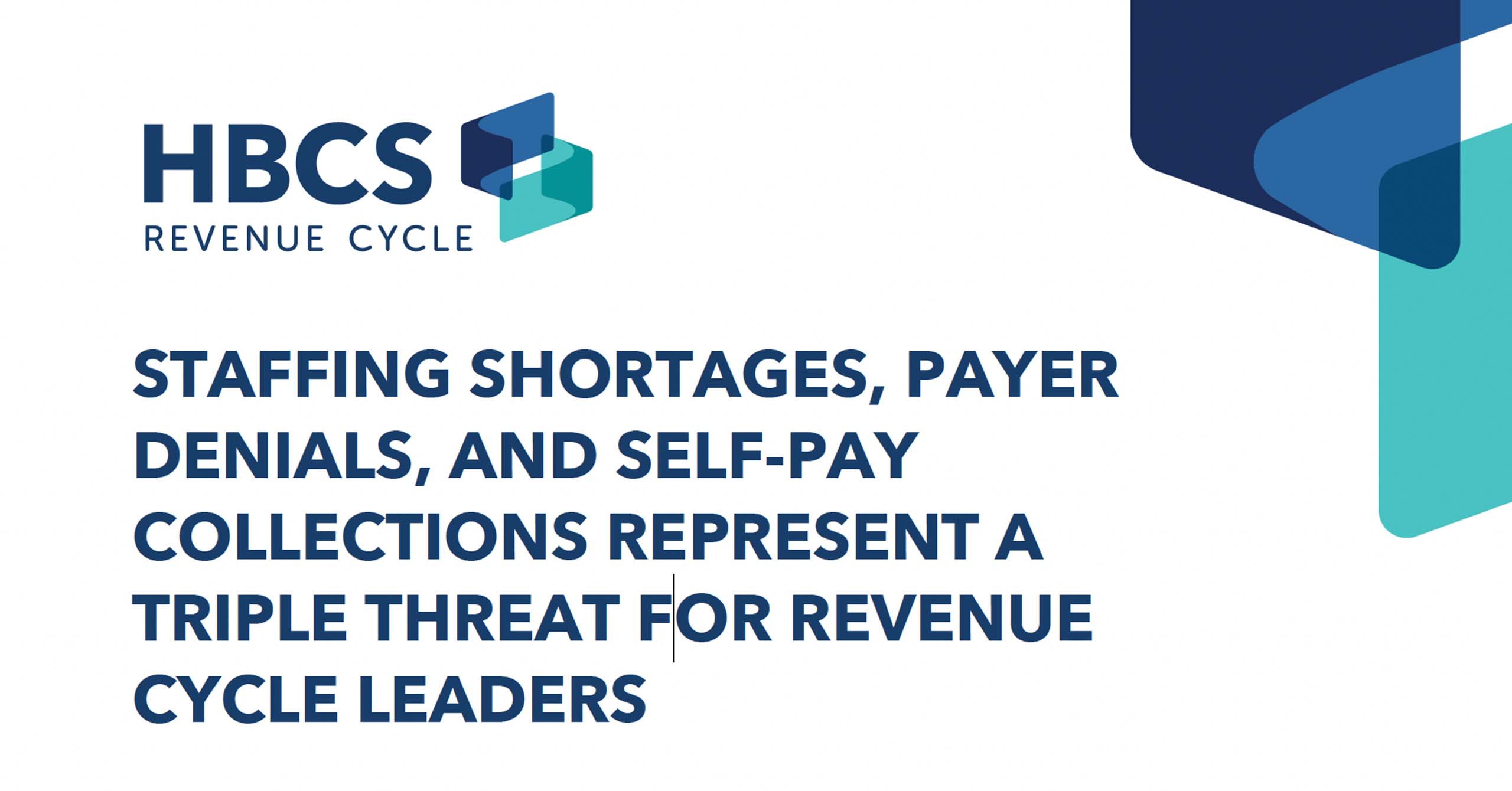 Staffing Shortages, Payer Denials, and Self-Pay Collections Represent a Triple Threat for Revenue Cycle Leaders